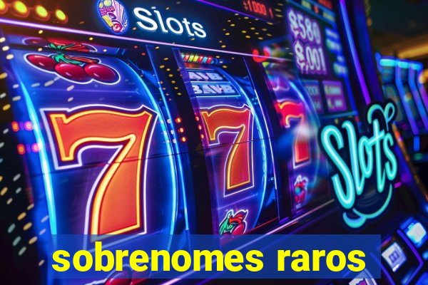 sobrenomes raros